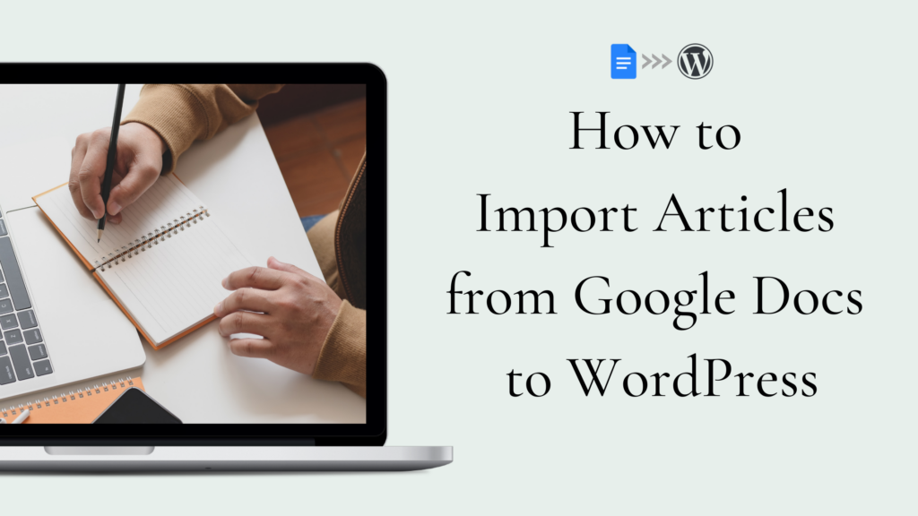 How to Import Text and Images from Google Docs to WordPress